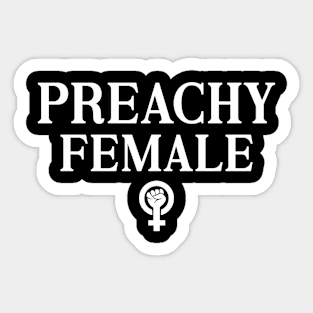 Preachy Female Feminism Womens Power Statement Sticker